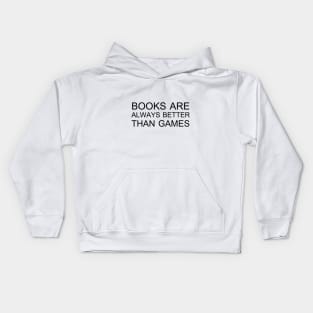 Books are always better than games Kids Hoodie